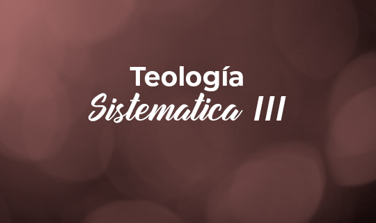 Teología Sistemática III